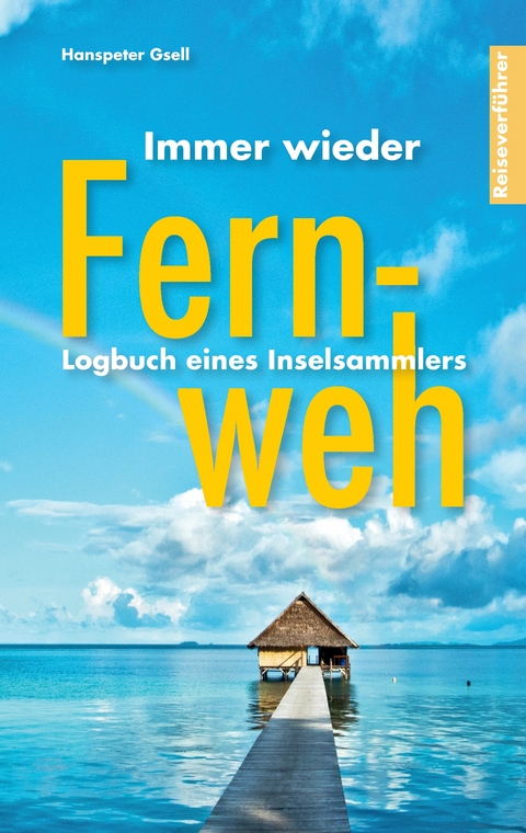 Immer wieder Fernweh - Hanspeter Gsell