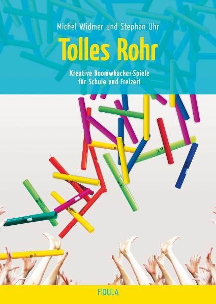 Tolles Rohr - Boomwhacker-Spiele - Michael Widmer, Stephan Uhr