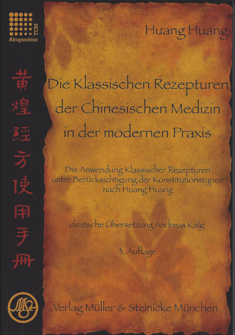 Die Klassischen Rezepturen der Chinesische Medizin in der modernen Praxis - Huang Huang