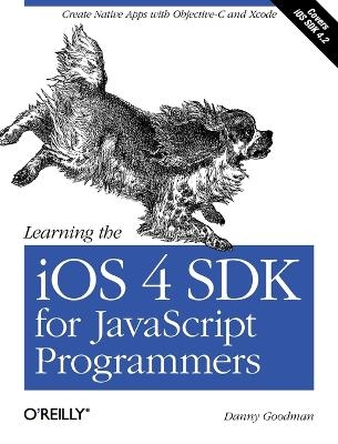 Learning the iOS 4 SDK for JavaScript Programmers - Danny Goodman
