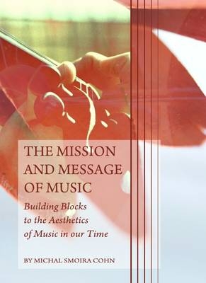 The Mission and Message of Music - Michal Smoira Cohn, Shlomo Giora Shoham