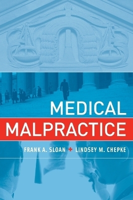 Medical Malpractice - Frank A. Sloan, Lindsey M. Chepke