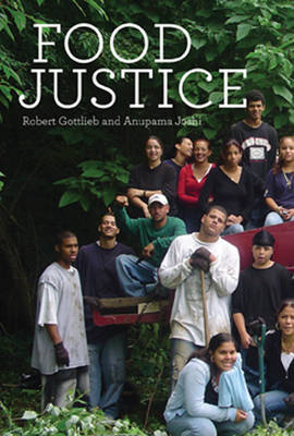 Food Justice - Robert Gottlieb, Anupama Joshi