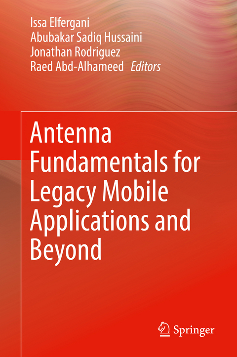 Antenna Fundamentals for Legacy Mobile Applications and Beyond - 