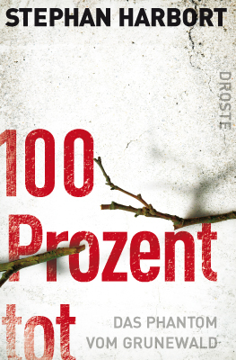 100 Prozent tot - Stephan Harbort