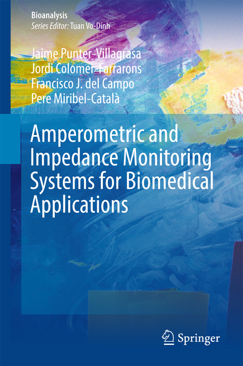Amperometric and Impedance Monitoring Systems for Biomedical Applications - Jaime Punter-Villagrasa, Jordi Colomer-Farrarons, Francisco J. del Campo, Pere Miribel