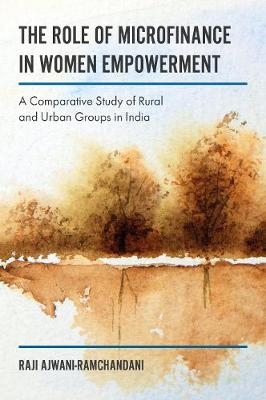 Role of Microfinance in Women''s Empowerment - BAIF Development Research Foundation Raji (Program Manager  Pune  India) Ajwani-Ramchandani