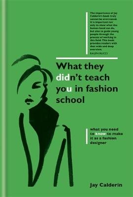 What They Didn't Teach You in Fashion School -  Jay Calderin