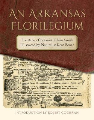 Arkansas Florilegium -  Smith Edwin Smith,  Bonar Kent Bonar