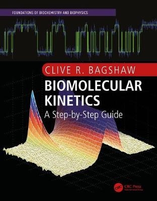 Biomolecular Kinetics -  Clive R. (University of California at Santa Cruz &  University of Leicester) Bagshaw