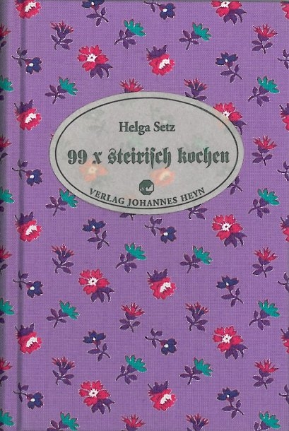99 x steirisch kochen - Helga Setz
