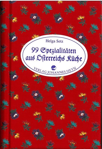 99 x Spezialitäten aus Österreichs Küche - Helga Setz