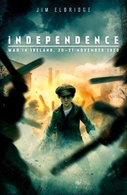 Independence: War in Ireland, 20 - 21 November 1920 -  Jim Eldridge