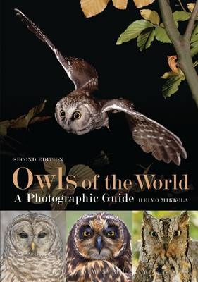 Owls of the World - A Photographic Guide -  Heimo Mikkola