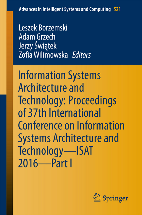 Information Systems Architecture and Technology: Proceedings of 37th International Conference on Information Systems Architecture and Technology – ISAT 2016 – Part I - 