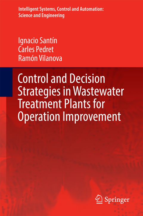Control and Decision Strategies in Wastewater Treatment Plants for Operation Improvement - Ignacio Santín, Carles Pedret, Ramón Vilanova