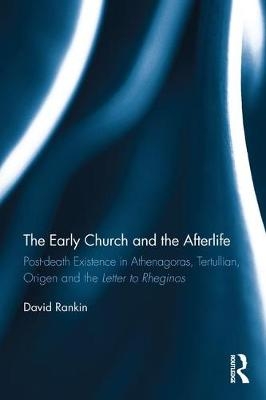 Early Church and the Afterlife -  David Rankin