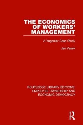 The Economics of Workers'' Management -  Jan Vanek