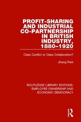 Profit-sharing and Industrial Co-partnership in British Industry, 1880-1920 -  Jihang Park