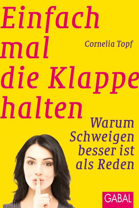 Einfach mal die Klappe halten - Cornelia Topf