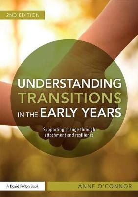 Understanding Transitions in the Early Years -  Anne O'Connor