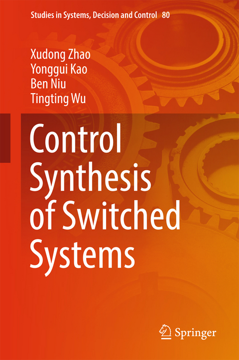 Control Synthesis of Switched Systems - Xudong Zhao, Yonggui Kao, Ben Niu, Tingting Wu