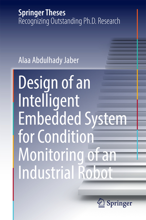 Design of an Intelligent Embedded System for Condition Monitoring of an Industrial Robot - Alaa Abdulhady Jaber