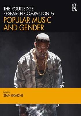 The Routledge Research Companion to Popular Music and Gender - 