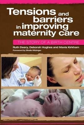 Tensions and Barriers in Improving Maternity Care - Ruth Deery, Deborah Hughes, Mavis Kirkham