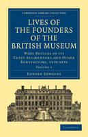 Lives of the Founders of the British Museum - Edward Edwards