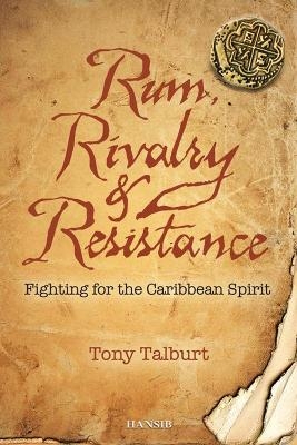 Rum, Rivalry & Resistance - Tony Talburt