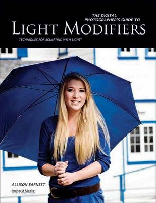 The Digital Photographer's Guide To Light Modifiers - Allison Earnest
