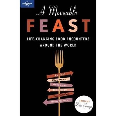 A Moveable Feast - Anthony Bourdain,  Lonely Planet, Pico Iyer, Mark Kurlansky, David Lebovitz