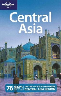 Lonely Planet Central Asia -  Lonely Planet, Bradley Mayhew, Greg Bloom, Paul Clammer, Michael Kohn