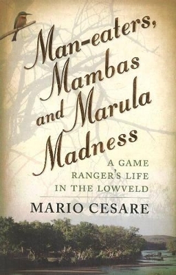 Man-eaters, mambas and marula madness - Mario Cesare