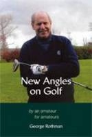 New Angles on Golf - George Rothman