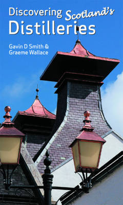 Discovering Scotlands Distilleries - Gavin D. Smith