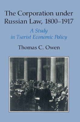 The Corporation under Russian Law, 1800–1917 - Thomas C. Owen