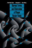 Normal Forms and Bifurcation of Planar Vector Fields - Shui-Nee Chow, Chengzhi Li, Duo Wang