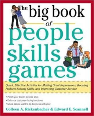 The Big Book of People Skills Games: Quick, Effective Activities for Making Great Impressions, Boosting Problem-Solving Skills and Improving Customer Service - Edward Scannell, Colleen Rickenbacher