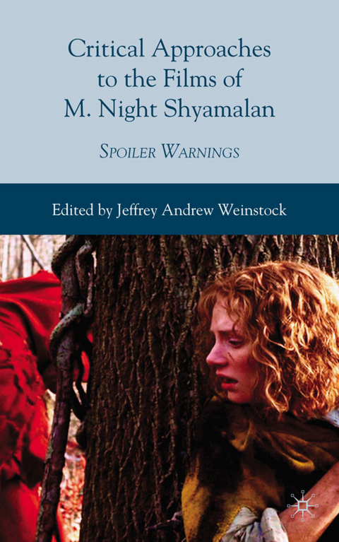 Critical Approaches to the Films of M. Night Shyamalan - Jeffrey Andrew Weinstock