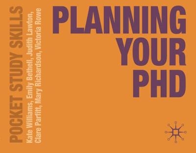 Planning Your PhD - Kate Williams, Emily Bethell, Judith Lawton