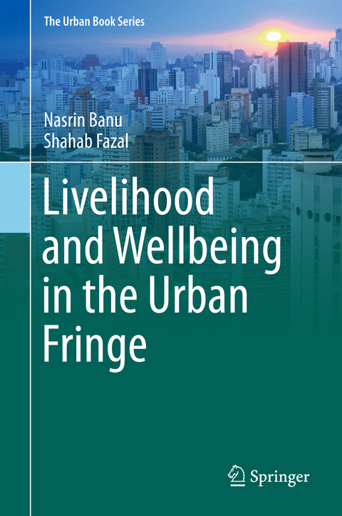 Livelihood and Wellbeing in the Urban Fringe - Nasrin Banu, Shahab Fazal