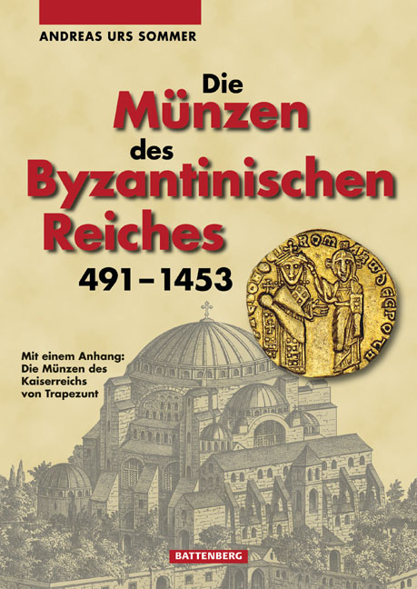 Die Münzen des Byzantinischen Reiches 491-1453 - Andreas Urs Sommer