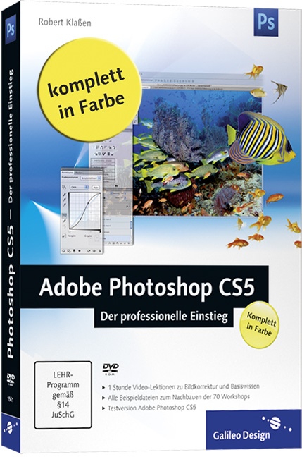 Adobe Photoshop CS5 – Der professionelle Einstieg - Robert Klaßen