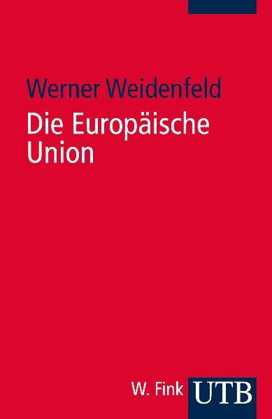 Die Europäische Union - Werner Weidenfeld