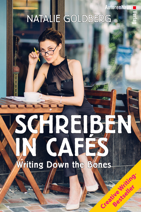 Schreiben in Cafés - Writing Down the Bones - Natalie Goldberg