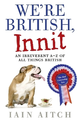 We’re British, Innit - Iain Aitch