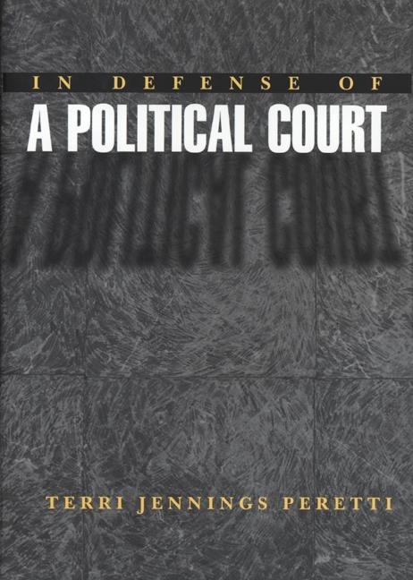 In Defense of a Political Court -  Terri Jennings Peretti