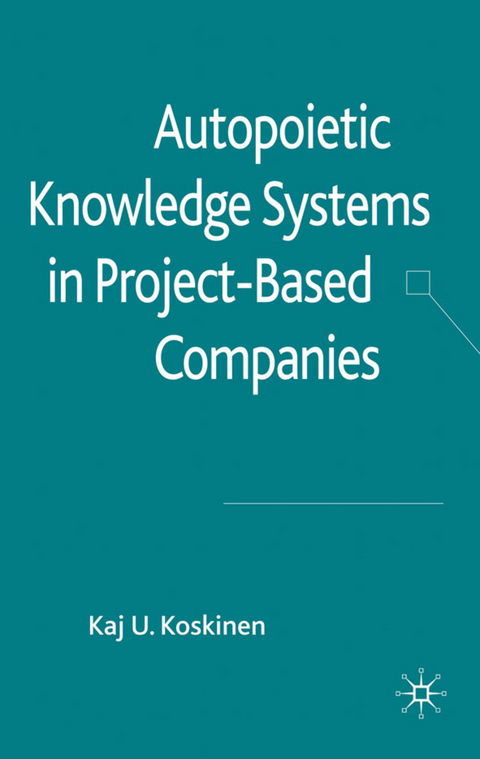 Autopoietic Knowledge Systems in Project-Based Companies - K. Koskinen